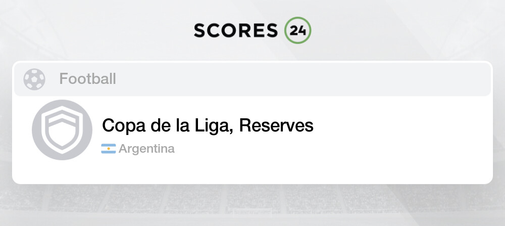 Copa de la Liga, Reserves scores ≻ Copa de la Liga, Reserves matches today  ≻ Argentina ≡