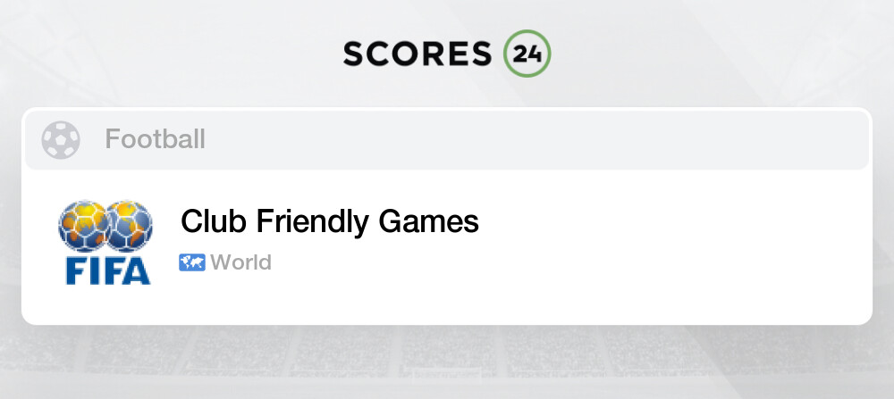 Club Friendly Games live score, fixtures and results - Sofascore