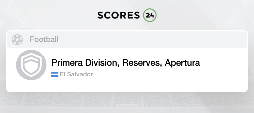 Reserve League Apertura Fixtures, Live Scores & Results » Table, Stats &  News