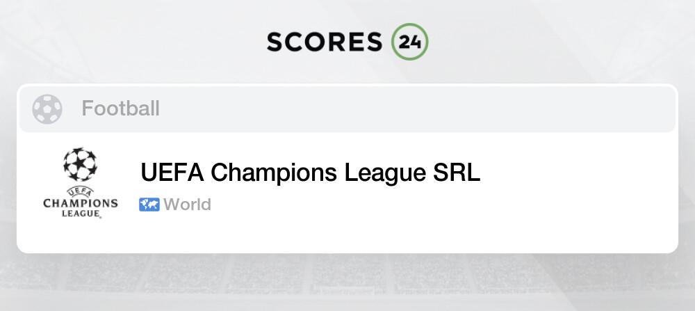 UEFA Champions League SRL Fixtures Schedule Matches Latest Scores And uefa-champions-league-srl-fixtures-schedule-matches-latest-scores-and