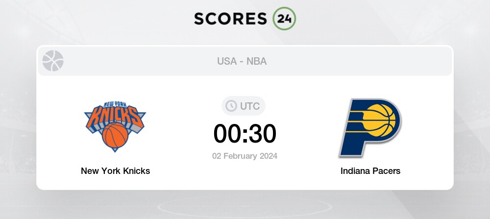 New York Knicks Vs Indiana Pacers Live Stream & Results 2/02/2024 00:30 ...