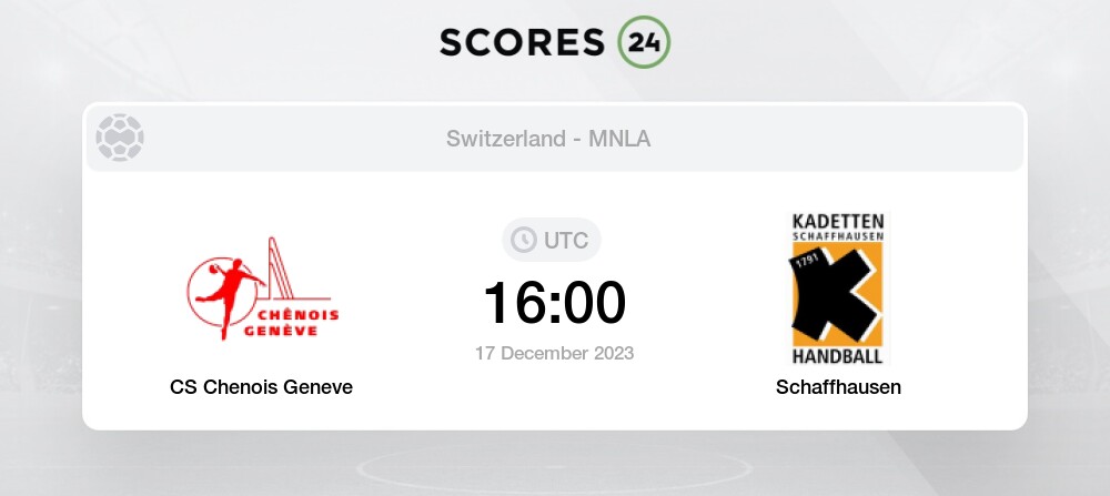 CS Chenois Geneve vs Schaffhausen 17/12/2023 16:00 Handball Events & Result