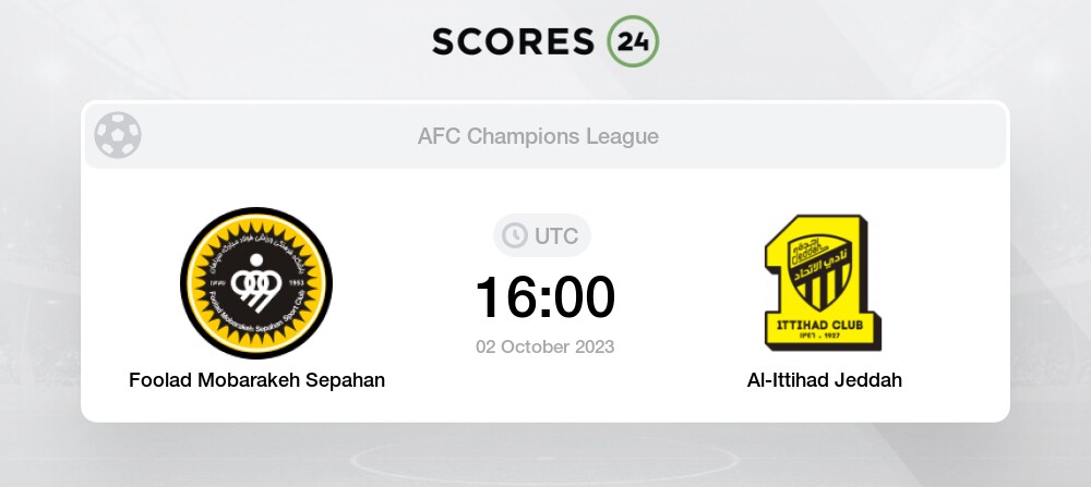 Foolad Mobarakeh Sepahan vs Al Ittihad Live Stream & Results today