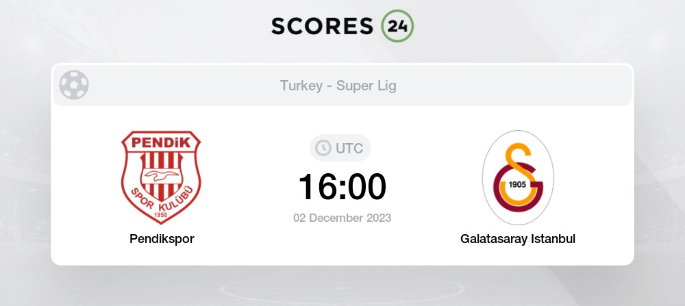 Pendikspor Vs Galatasaray 2/12/2023 16:00 Football Events & Result