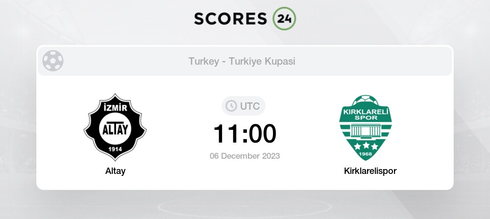 Altay vs Kirklarelispor Head to Head for 6 December 2023 11 00