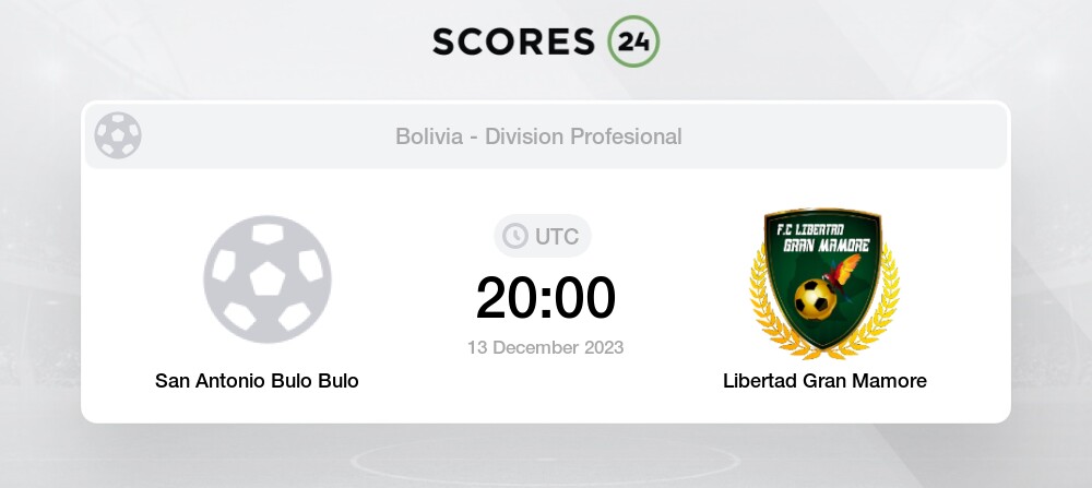 Watch San Antonio Bulo Bulo vs Libertad Gran Mamore FC 13.12.2023 – Live  Stream and VODs, Football