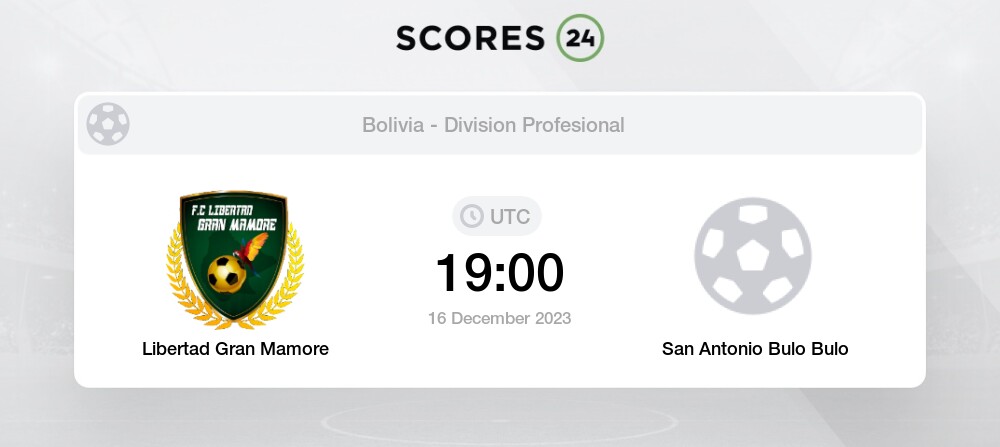 Watch San Antonio Bulo Bulo vs Libertad Gran Mamore FC 13.12.2023 – Live  Stream and VODs, Football