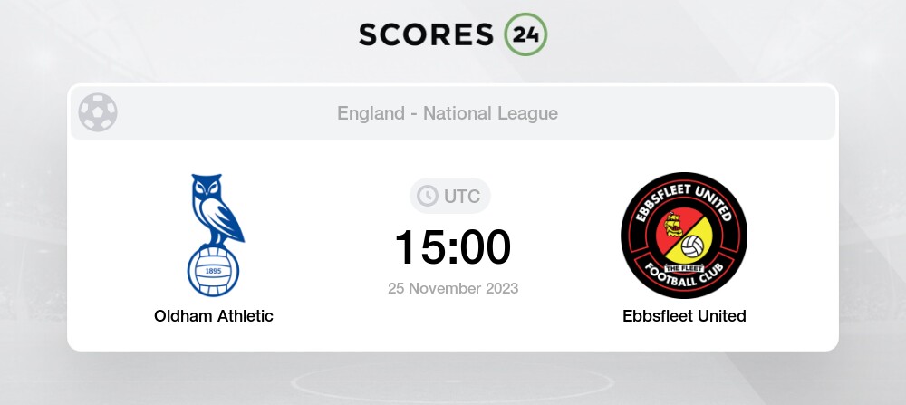 Oldham Athletic vs Ebbsfleet United: Timeline, Lineups, Football