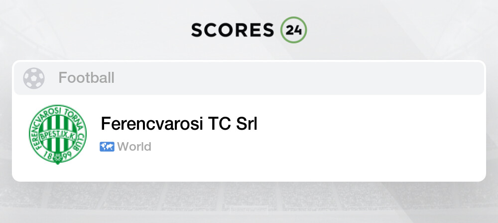 Ferencvarosi TC Srl Fixtures, Predictions & Live Results of the National  Team Football