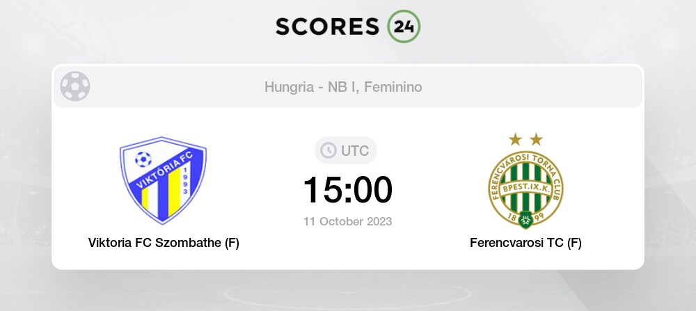 Viktoria FC Szombathe (F) vs Ferencvarosi TC (F) 11/10/2023 15:00 Futebol  eventos e resultados