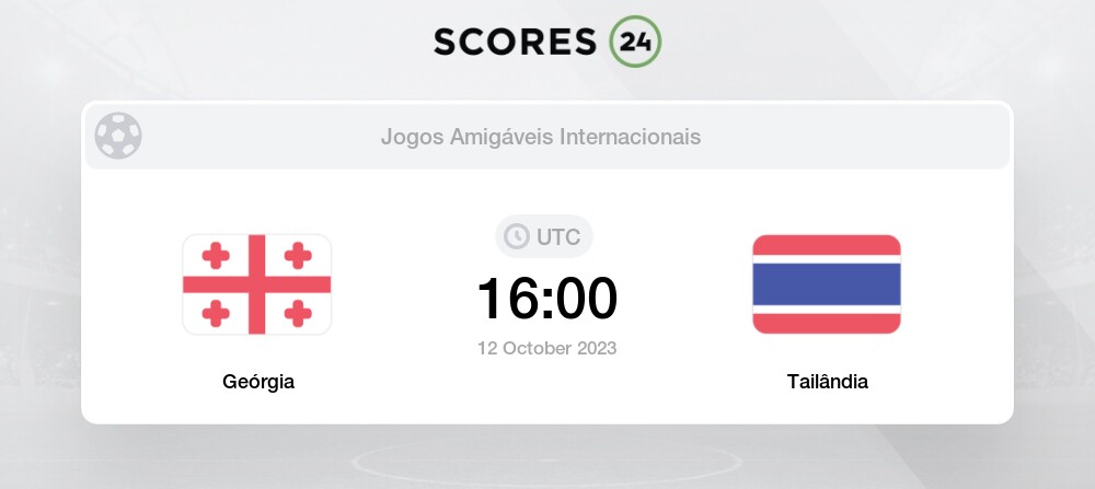 Geórgia vs Tailândia 12/10/2023 16:00 Futebol eventos e resultados