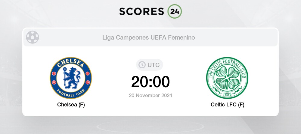 Chelsea (F) vs Celtic LFC (F) Match Predictions (1.52) and Betting Odds, Standings for Today November 20, 2024 – Football